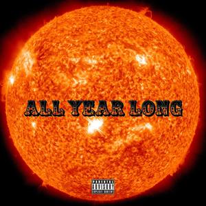 All Year Long (P.T.F.O.) (Rough Version) [Explicit]