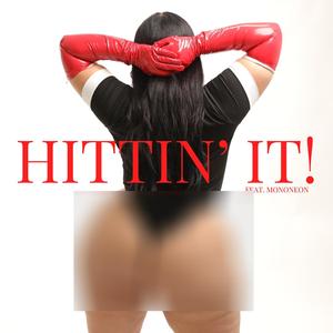 Hittin' It! (feat. MonoNeon)