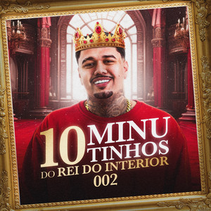 10 MINUTINHOS DO REI DO INTERIOR 002 (Explicit)