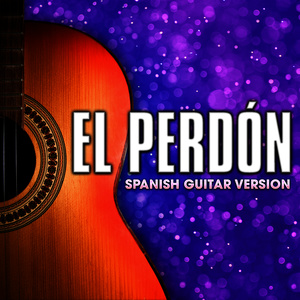 El Perdón (Spanish Guitar Version)