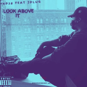 Look above it(feat. J PLUG) (Explicit)