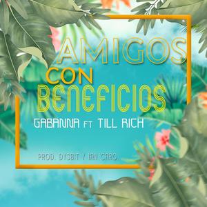 Amigos con Beneficios (feat. Gabanna, Dysbit & Ian Caro)