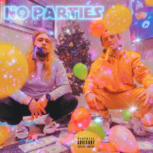 NO PARTIES (Explicit)