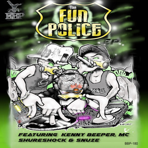 Tha Fun Police EP (feat. Kenny Beeper, MC Shureshock & Snuze)