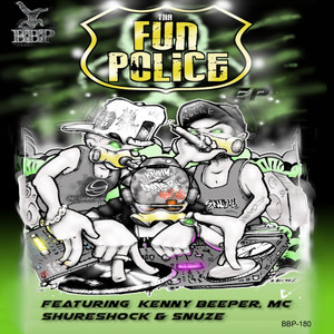 Tha Fun Police(feat. Kenny Beeper, MC Shureshock & Snuze)