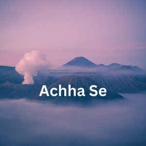 Achha Se