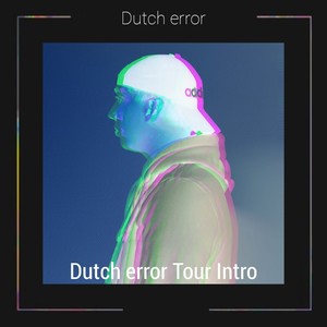 Dutch error Tour Intro