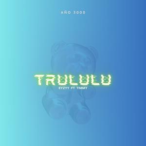 Trululu (feat. El timmy)