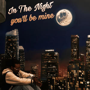 In The Night (You'll Be Mine)