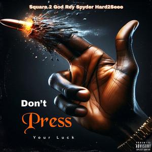 Dont Press Your Luck (feat. Hard2See & Rey Spyder) [Explicit]