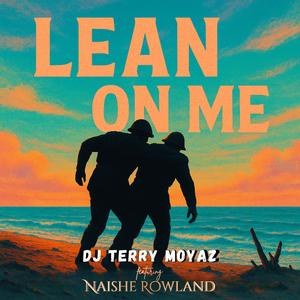Lean On Me (feat. Naishe Rowland)