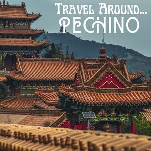 Travel Around...Pechino!