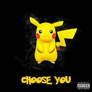 CHOOSE YOU(feat. TheHu$$leWay) (Explicit)