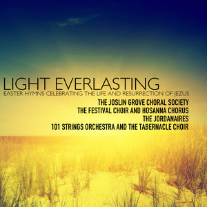 Light Everlasting; Easter Hymns Celebrating the Life and Resurrection of Jesus