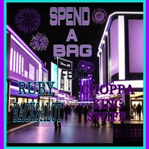 SPEND A BAG (feat. RUBY RACKSALOT)