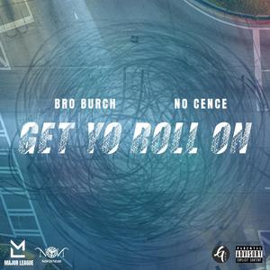 Get Yo Roll On (feat. Bro Burch & No Cence) (Explicit)