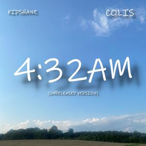 4:32 In The AM (feat. COLIS) [Explicit]