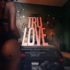 Tru Love (feat. KingDavid Alegend, Tastic Og & Joey Az) [Explicit]