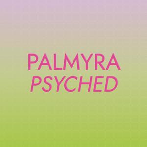 Palmyra Psyched