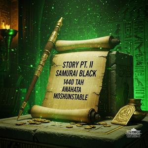Story Pt. II (feat. 1440 TAH, MOSHUNSTABLE & Anahata)