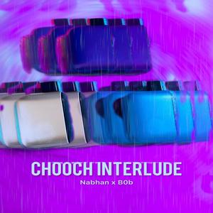 Chooch Interlude (feat. B0b) (Explicit)