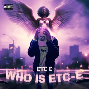 Who Is ETC-E (Explicit)