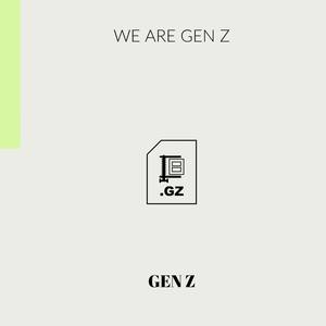 We Are Gen Z