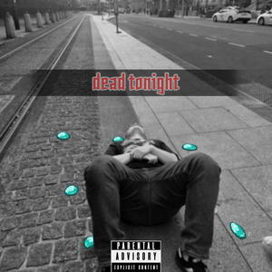 DEADTONIGHT (Explicit)