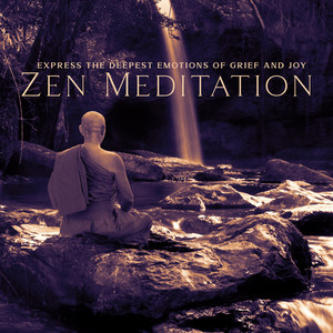 Learn How to Express the Deepest Emotions of Grief and Joy: Zen Meditation, Mystical Journey