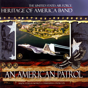 United States Air Force Heritage of America Band: American Patrol (An)