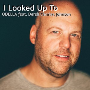 I Looked Up To (feat. Derek Charles Johnson)