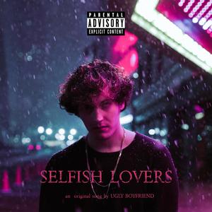 Selfish Lovers (Explicit)