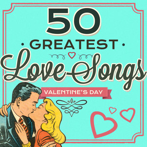 50 Greatest Love Songs - Valentine's Day