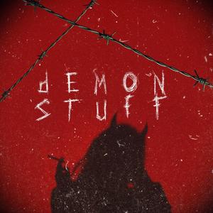 DEMON STUFF (Explicit)