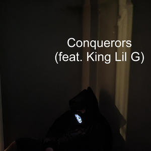 Conquerors (feat. King Lil G) [Explicit]