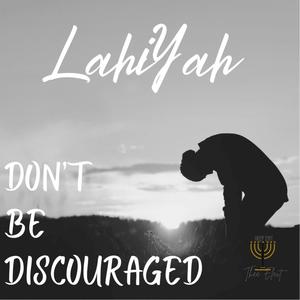 Don't Be Discouraged (feat. LahiYah Serv)