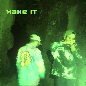 Make It (feat. Kika)