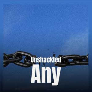 Unshackled Any