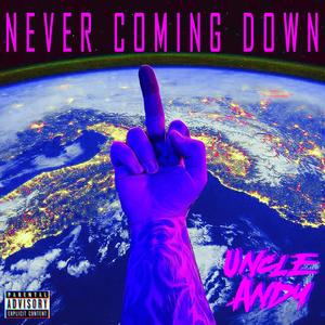 Never Coming Down (Explicit)