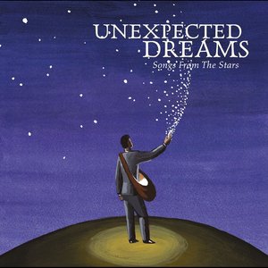 Unexpected Dreams - Songs From The Stars