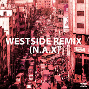 WestSide Remix (N.A.X) (Explicit)