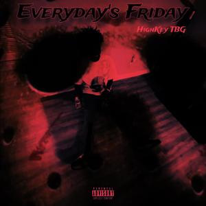 Everyday’s Friday (Explicit)