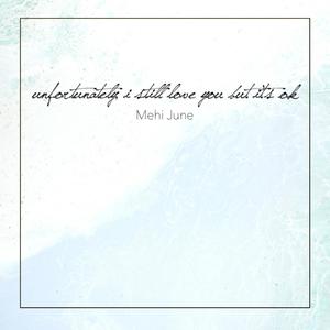 Unfortunately, I Still Love You but It's Ok