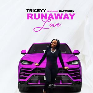 Runaway Love (feat. Triceyy) [Explicit]