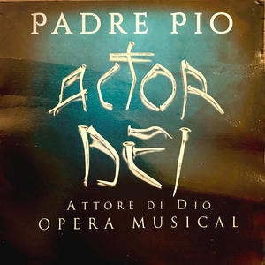 ALLELUJAH Padre Pio L’Attore di Dio ACTOR DEI
