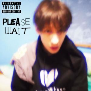 PLEASE WAIT (Explicit)