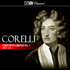 Corelli: Concerto Grosso No. 1, Op. 6: 1-4 (科莱里：第1号大协奏曲，作品6：1-4)