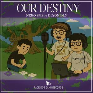 OUR DESTINY (feat. Dlyon DLN)