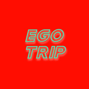 Ego Trip