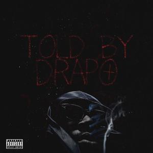 TOLD BY DRAPO (Explicit)